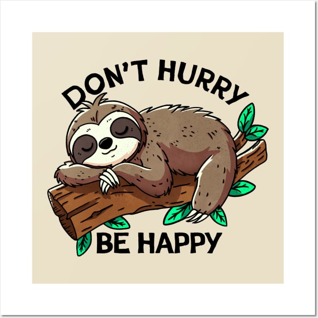 Don't hurry by happy Wall Art by FanFreak